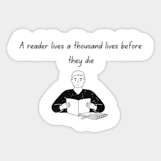 A reader lives a thousand lives before they die Sticker